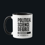 Mug Sciences politiques Diplôme Cadeau<br><div class="desc">Sciences politiques Degré Gift Mug</div>
