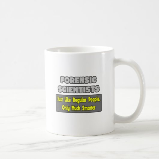 Mug Scientifiques médico-légaux ... Plus intelligent (Droite)