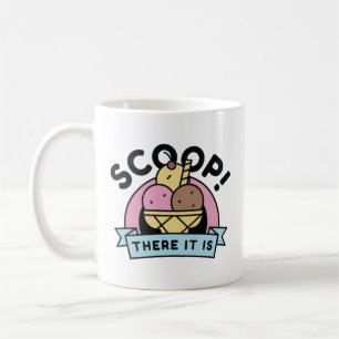 Mug Scoop There It Is