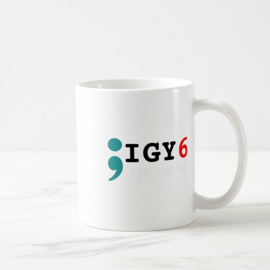 Mug Semicolon J'Ai Votre Ck Sensibilisation Au Suicide (Droite)
