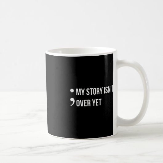 Mug Semicolon Mon histoire n'est pas encore fini pour  (Droite)