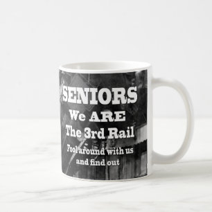 Mug Seniors Nous Sommes Le Troisième Rail