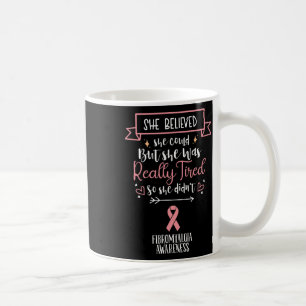 Mug Sensibilisation À La Fibromyalgie Elle Croyait Qu'