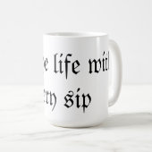 Mug Sentez la vie avec chaque gorgée (Devant droit)