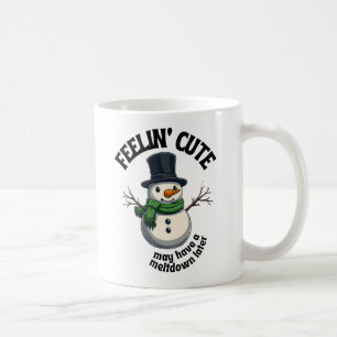 Mug Sentez-vous mignon, mai avoir une fonte plus tard 