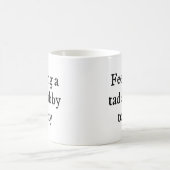 Mug Sentir un peu la citation drôle de Stabby (Centre)