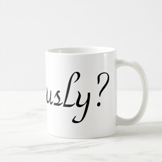 Mug sérieusement ? (Droite)