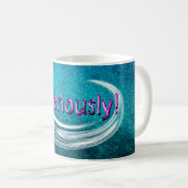 Mug Sérieusement ! (Devant droit)