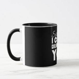 Mug Sérieusement, je pourrais t'emmener