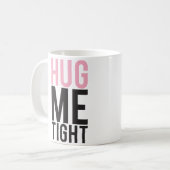 Mug Serrez-moi serré (Devant gauche)