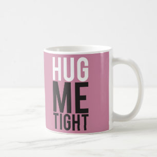 Mug Serrez-moi serré