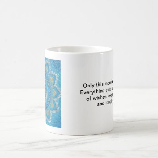 Mug Seul ce moment est réel. (Centre)