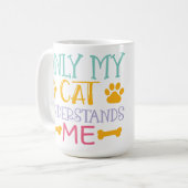 MUG SEUL MON CHAT ME COMPREND EN DISANT : (Devant gauche)