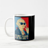 Mug Seule La Trahison Si Vous Perdez George Washington (Gauche)