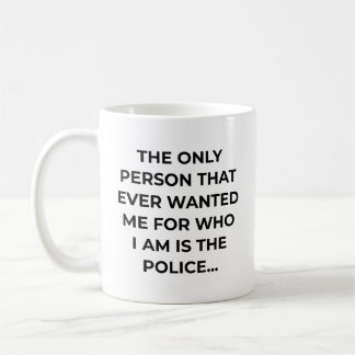 Mug Seule Personne Qui M'A Jamais Voulu Drôle Police