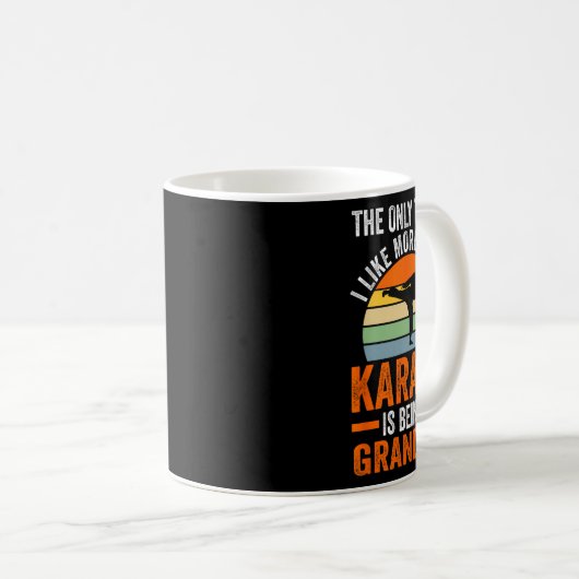 Mug Seule Quelque Chose Comme Le Karaté Est D'Être Gra (Devant droit)