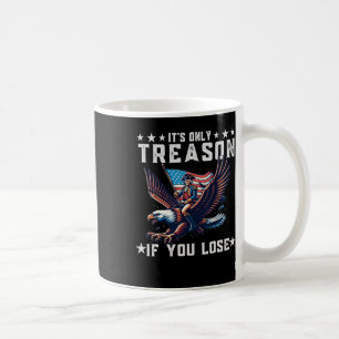 Mug Seulement La Trahison Si Vous Perdez 4 juillet Drô