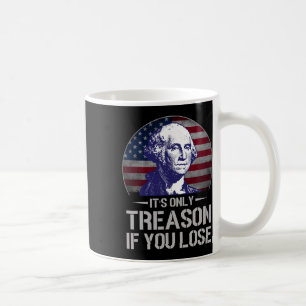 Mug Seulement la trahison si vous perdez 4 juillet Geo