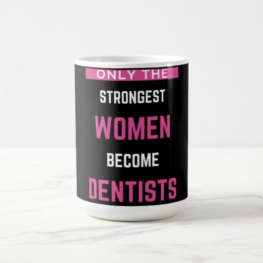 Mug Seules Les Femmes Les Plus Fortes Deviennent Denti (Centre)