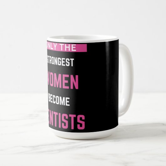 Mug Seules Les Femmes Les Plus Fortes Deviennent Denti (Devant droit)