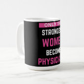 Mug Seules Les Femmes Les Plus Fortes Deviennent Médec (Devant gauche)