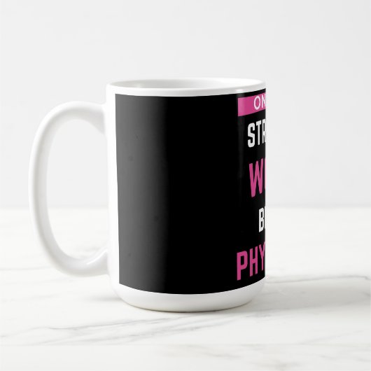 Mug Seules Les Femmes Les Plus Fortes Deviennent Médec (Gauche)