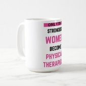 Mug Seules Les Femmes Les Plus Fortes Deviennent Physi (Devant gauche)