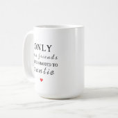 Mug Seuls Les Meilleurs Amis Sont Promus À Tante (Devant gauche)