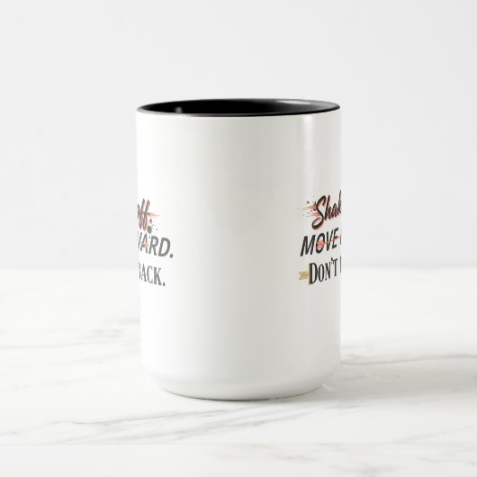 Mug Shake it off. Move forward. Don't look back. (Centre)