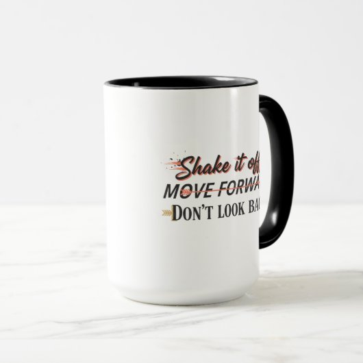 Mug Shake it off. Move forward. Don't look back. (Devant droit)
