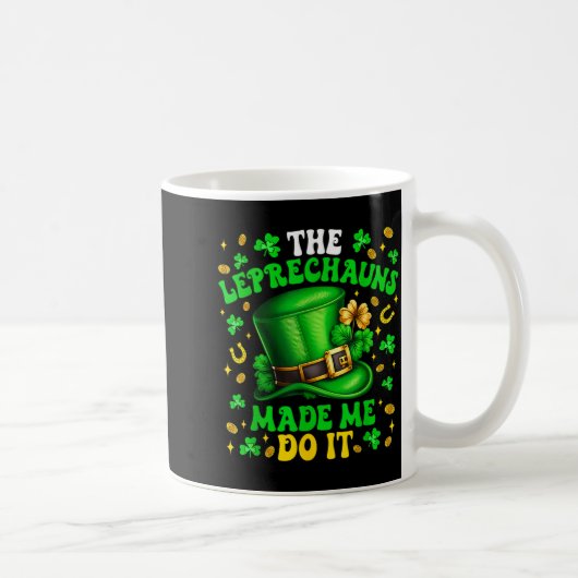 Mug Shamrock Leprechauns Made Me Do It St Patrick's Da (Droite)