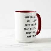 Mug She Believed She Could – Her Dog Was Asleep on Her (Devant droit)