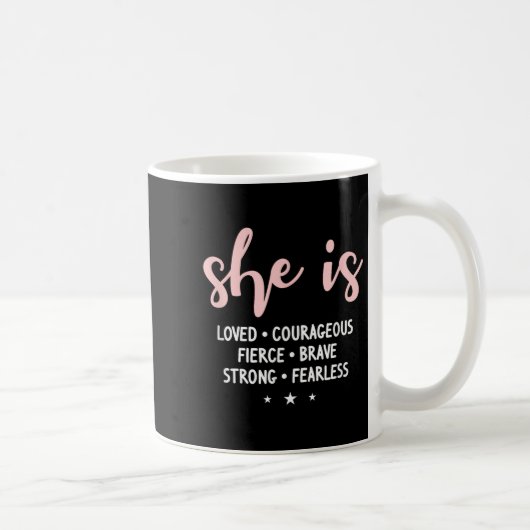 Mug She Is Loved Courageous Fierce Brave Strong Fearle (Droite)
