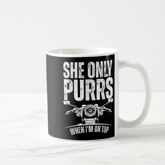 Mug She Only Purrs When I'm On Top Funny Motorcycle Ri (Droite)