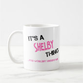 Mug Shelby ce que vous ne comprendriez pas nom T-Shirt (Gauche)