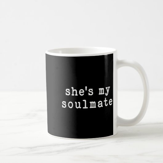 Mug She's My Soulmate I Don't Know Him Funny Matching  (Droite)