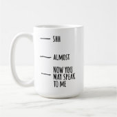 Mug - Shh, Almost, Now You May Speak To Me Koffiemok (Links)