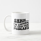 Mug Shhh,,,, J'écoute les Podcasts Criminels (Gauche)