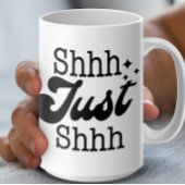 Mug Shhh Just Shhh, Drôle cadeau parfait