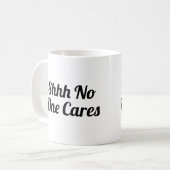 Mug Shhh Personne Ne S'En Soucie Drôle (Devant gauche)