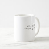 Mug Shhh... Presque... Maintenant, Vous Pouvez Parler  (Devant droit)