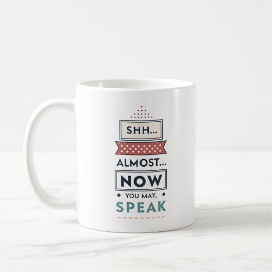 Mug Shhh... Presque... Maintenant, Vous Pouvez Parler (Gauche)