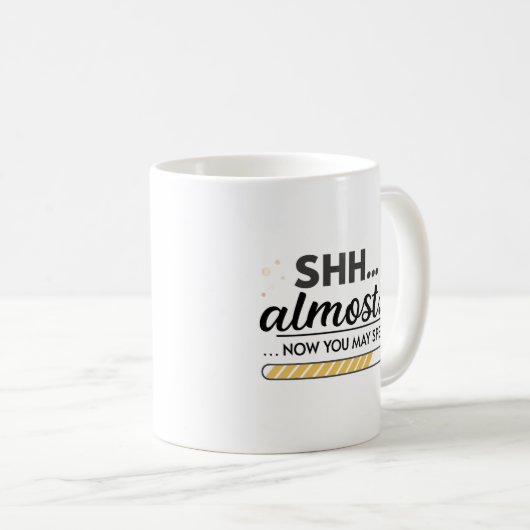Mug Shhh... Presque... Maintenant, Vous Pouvez Parler  (Devant droit)