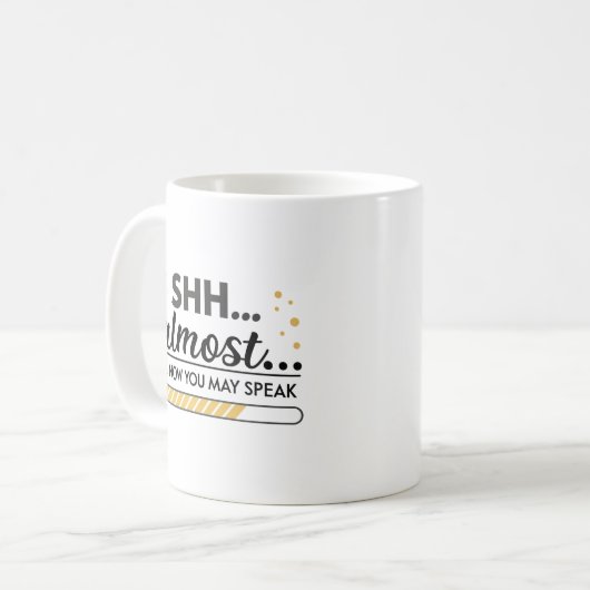 Mug Shhh... Presque... Maintenant, Vous Pouvez Parler  (Devant gauche)
