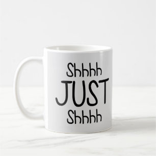 Mug Shhh, Shhh, Juste Chut Funny Sois Tranquille