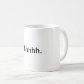 Mug "Shhhhh." (Devant droit)