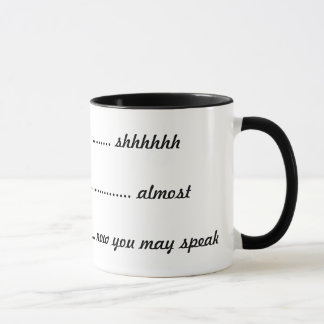 Mug ---- shhhhh, -----presque, ----maintenant vous