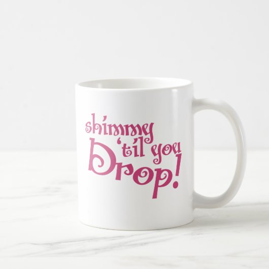 Mug Shimmy jusqu'à ce que tu laisses (Droite)