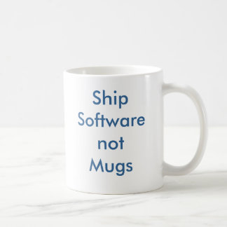 Mug ShipSoftwarenotMugs
