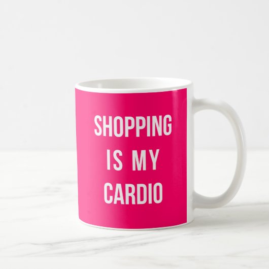 Mug Shopping Is My Cardio on Hot Pink (Droite)